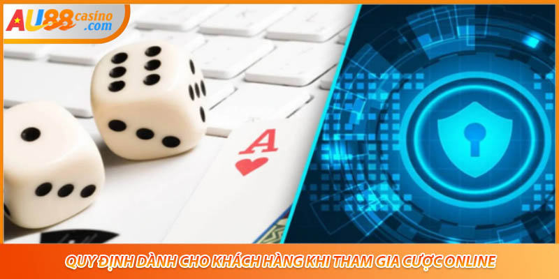 Quy định dành cho khách hàng khi tham gia cược online